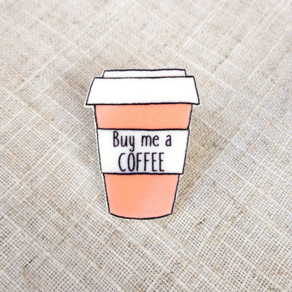 Buy me a coffee cup pin brooch